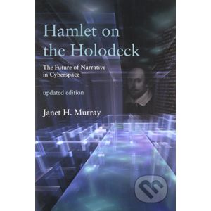 Hamlet on the Holodeck - Janet H. Murray