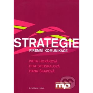Strategie firemní komunikace - Iveta Horáková, Dita Stejskalová, Hana Škapová