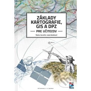 Základy kartografie, GIS a DPZ pre učiteľov - Štefan Karolčík
