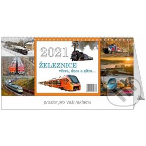 Železnice včera, dnes a zítra - stolní kalendář 2021 - Carpe diem