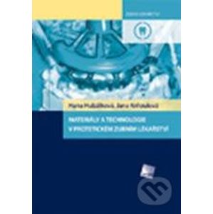 Materiály a technologie v protetickém zubním lékařství - Hana Hubálková, Jana Krňoulová