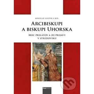 Arcibiskupi a biskupi Uhorska - Miroslav Glejtek