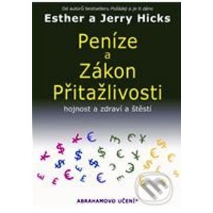 Peníze a zákon přitažlivosti - Esther Hick, Jerry Hick