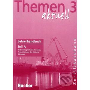 Themen 3 aktuell - Lehrerhandbuch Teil A - Max Hueber Verlag