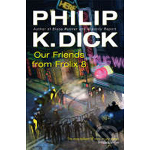 Our Friends From Frolix 8 - K. Philip Dick