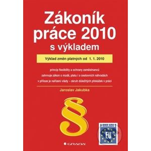 Zákoník práce 2010 v praxi - komplexní průvodce s řešením problémů - Jaroslav Jakubka