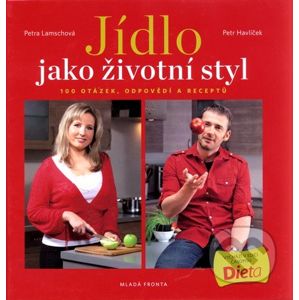 Jídlo jako životní styl - Petr Havlíček, Petra Lamschová