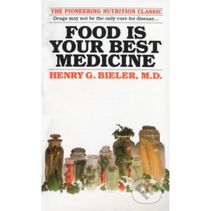 Food Is Your Best Medicine - G. Henry Bieler