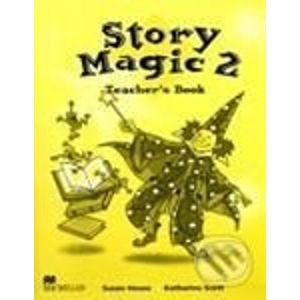 Story Magic 2 - Teacher's Book - Susan House, Katharine Scott