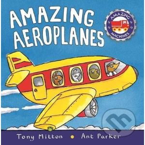 Amazing Aeroplanes - Tony Mitton, Ant Parker (ilustrátor)
