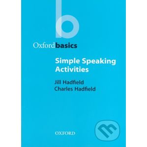 Oxford Basics - Simple Speaking Activities - Jill Hadfield, Charles Hadfield