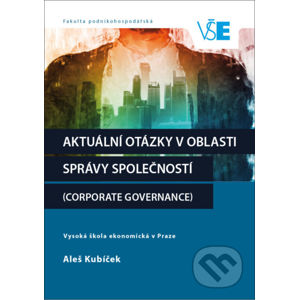 Aktuální otázky v oblasti správy společností (Corporate Governance) - Aleš Kubíček