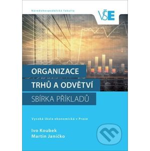 Organizace trhů a odvětví - Ivo Koubek