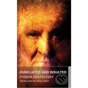 Humiliated and Insulted - Michajlovič Fjodor Dostojevskij