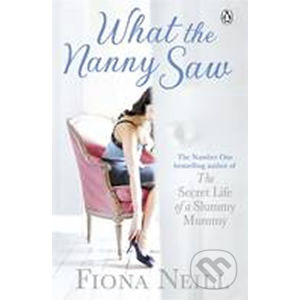 What the Nanny Saw - Fiona Neill
