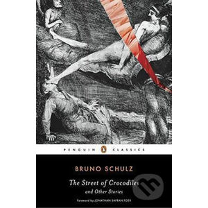 The Street of Crocodiles and Other Stories - Bruno Schulz