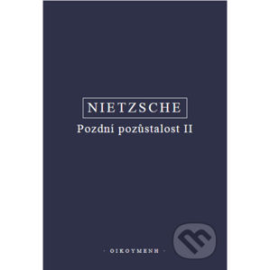 Pozdní pozůstalost II - Friedrich Nietzsche