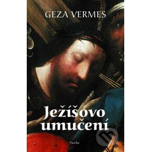 Ježíšovo umučení - Geza Vermes