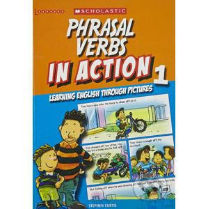 Phrasal Verbs in Action 1: Learning English through pictures - Stephen Curtis