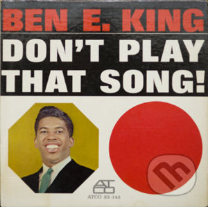 Ben E. King: Don't Play That Song! - Ben E. King