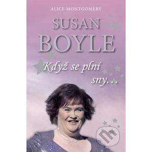 Susan Boyle: Když se plní sny - Alice Montgomery