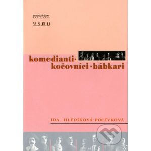 Komedianti – Kočovníci – Bábkari - Ida Hledíková-Polívková