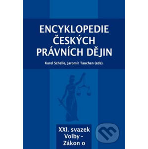 Encyklopedie českých právních dějin, XXI. svazek Volby - Zákon o - Karel Schelle, Jaromír Tauchen