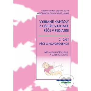 Vybrané kapitoly z ošetřovatelské péče v pediatrii 2. část - Jaroslava Fendrychová, kolektiv autorů