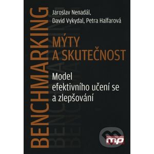 Benchmarking - mýty a skutečnost - Jaroslav Nenadál a kolektív