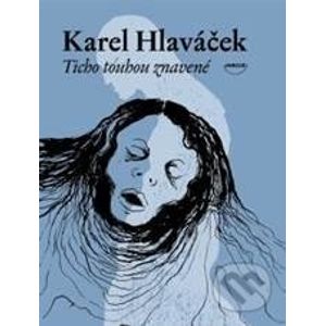 Ticho touhou znavené - Karel Hlaváček