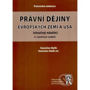 Právní dějiny evropských zemí a USA (stručný nástin) - Stanislav Balík, Stanislav Balík ml.
