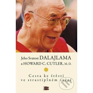 Cesta ke štěstí ve strastiplném světě - Dalajláma, Howard C. Cutler