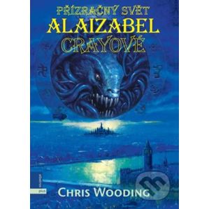 Přízračný svět Alaizabel Crayeové - Chris Wooding