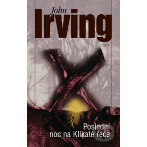 Poslední noc na Klikaté řece - John Irving