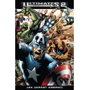 Ultimates 2: Jak ukrást Ameriku - Mark Millar