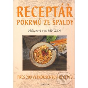 Receptář pokrmů ze špaldy - Hildegard von Bingen