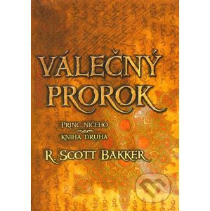 Válečný prorok - Princ Ničeho - R. Scott Bakker